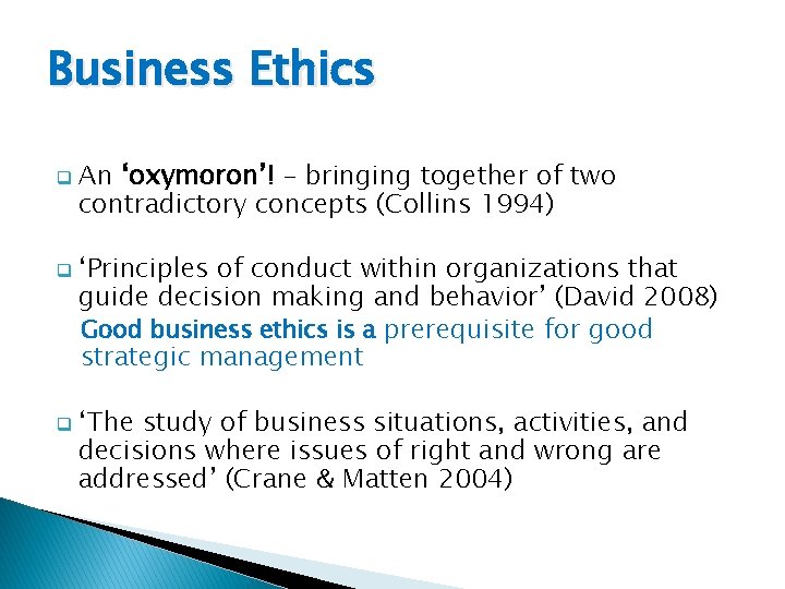 Business Ethics q q q An ‘oxymoron’! – bringing together of two contradictory concepts