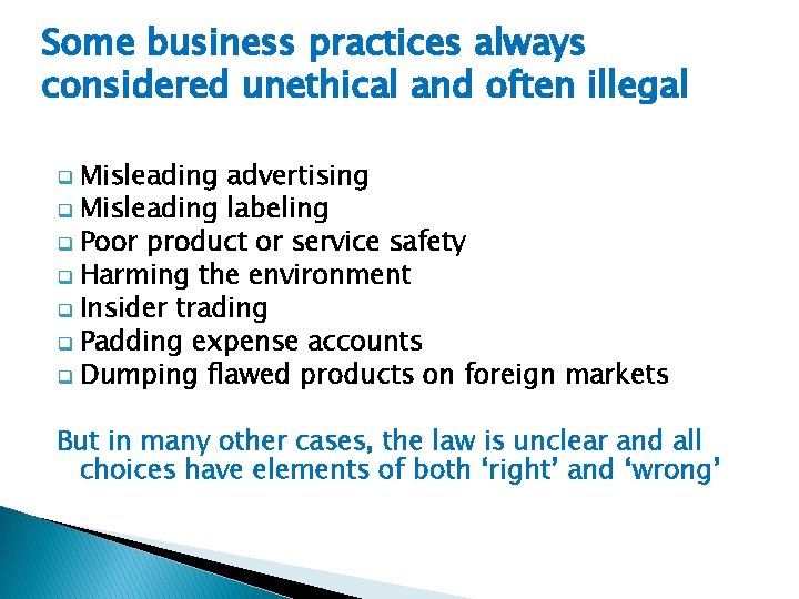 Some business practices always considered unethical and often illegal Misleading advertising q Misleading labeling