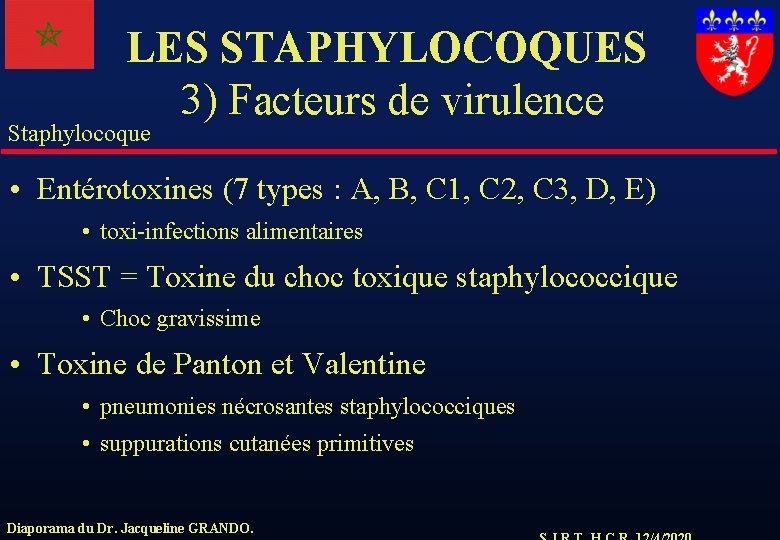 LES STAPHYLOCOQUES 3) Facteurs de virulence Staphylocoque • Entérotoxines (7 types : A, B,