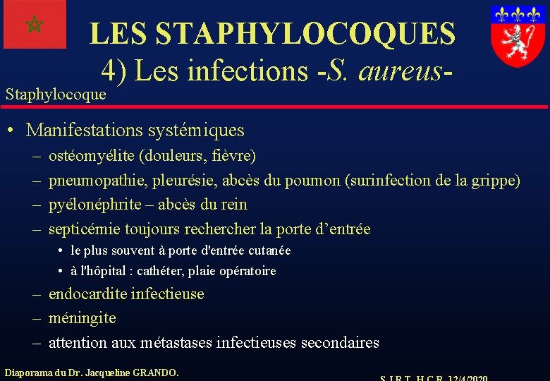LES STAPHYLOCOQUES 4) Les infections -S. aureus- Staphylocoque • Manifestations systémiques – – ostéomyélite