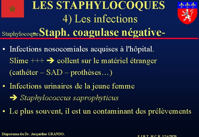 LES STAPHYLOCOQUES 4) Les infections Staphylocoque - Staph. coagulase négative • Infections nosocomiales acquises