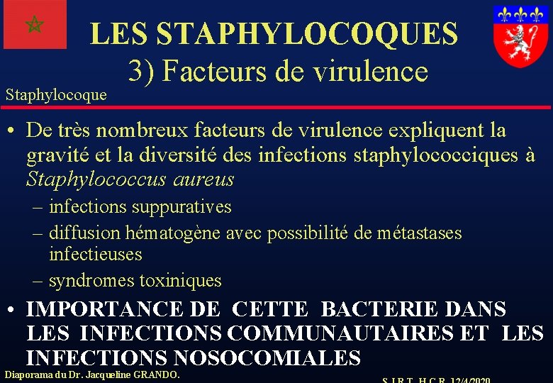 LES STAPHYLOCOQUES 3) Facteurs de virulence Staphylocoque • De très nombreux facteurs de virulence