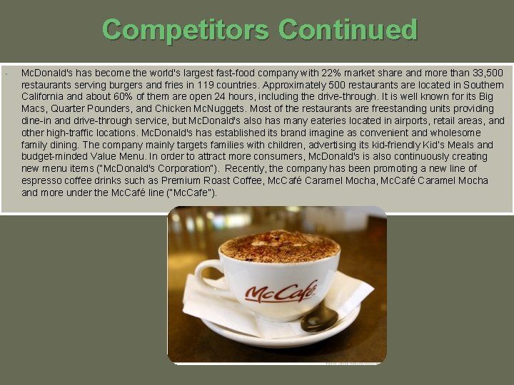 Competitors Continued • Mc. Donald's has become the world's largest fast-food company with 22%