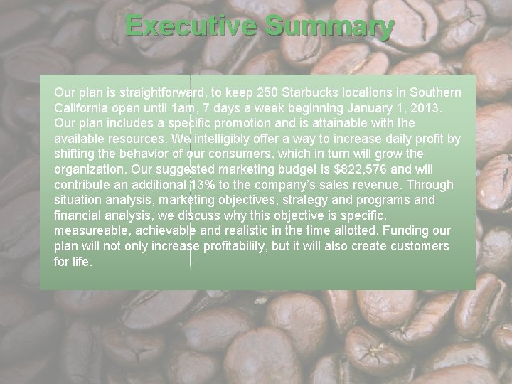 Executive Summary Our plan is straightforward, to keep 250 Starbucks locations in Southern California