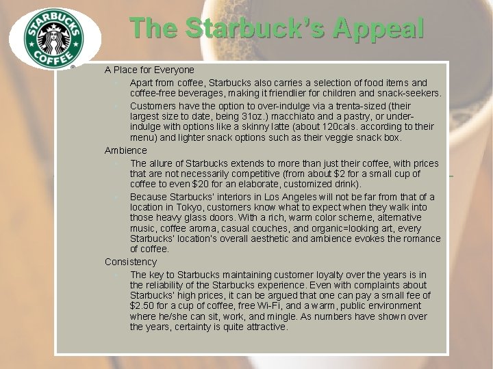 The Starbuck’s Appeal A Place for Everyone • Apart from coffee, Starbucks also carries