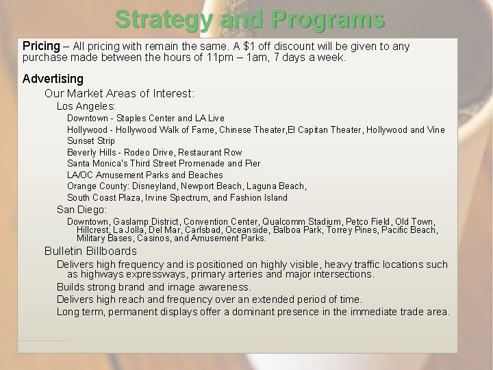 Strategy and Programs Pricing – All pricing with remain the same. A $1 off