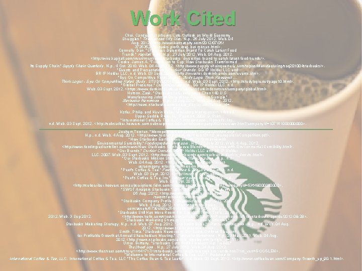 Work Cited Choi, Candice. "Starbucks Cuts Outlook as World Economy Struggles. " The Kansas