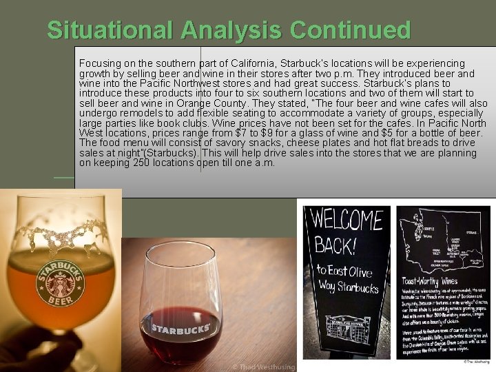 Situational Analysis Continued Focusing on the southern part of California, Starbuck’s locations will be