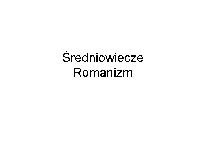 Średniowiecze Romanizm 