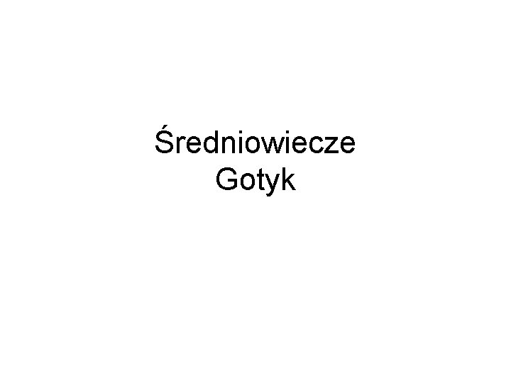 Średniowiecze Gotyk 