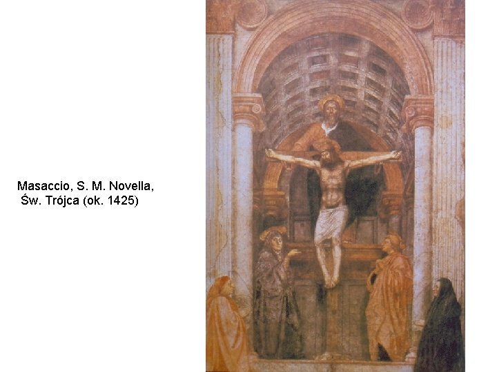 Masaccio, S. M. Novella, Św. Trójca (ok. 1425) 