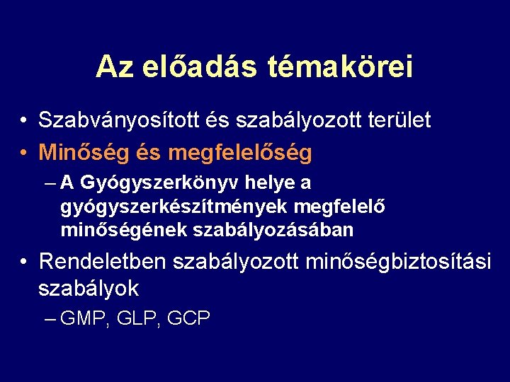 Az előadás témakörei • Szabványosított és szabályozott terület • Minőség és megfelelőség – A