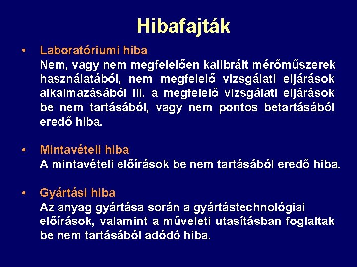 Hibafajták • Laboratóriumi hiba Nem, vagy nem megfelelően kalibrált mérőműszerek használatából, nem megfelelő vizsgálati