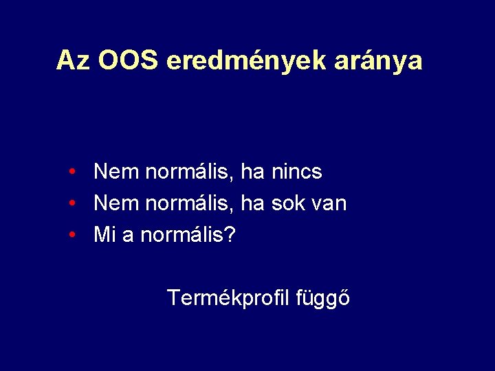 Az OOS eredmények aránya • Nem normális, ha nincs • Nem normális, ha sok