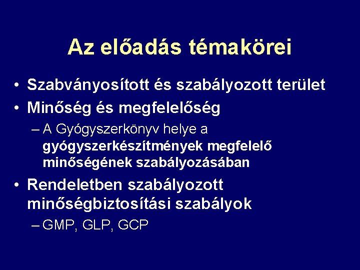 Az előadás témakörei • Szabványosított és szabályozott terület • Minőség és megfelelőség – A