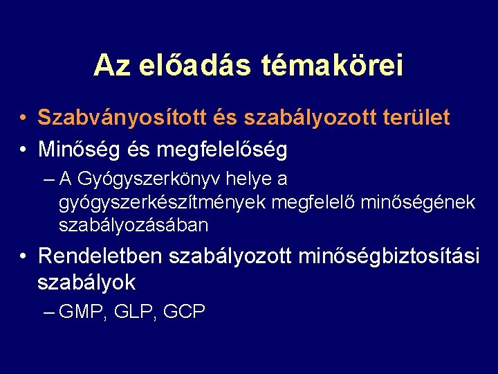Az előadás témakörei • Szabványosított és szabályozott terület • Minőség és megfelelőség – A