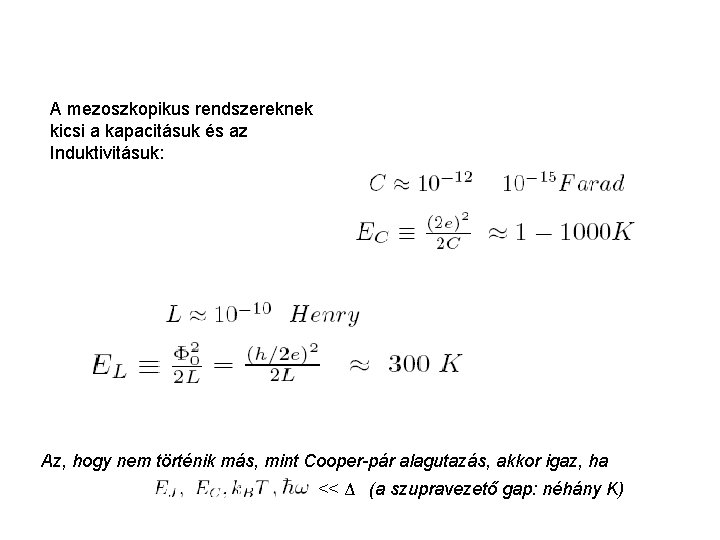 A mezoszkopikus rendszereknek kicsi a kapacitásuk és az Induktivitásuk: Az, hogy nem történik más,