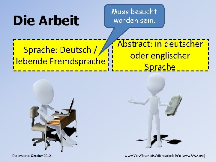 Die Arbeit Sprache: Deutsch / lebende Fremdsprache Datenstand: Oktober 2012 Muss besucht worden sein.