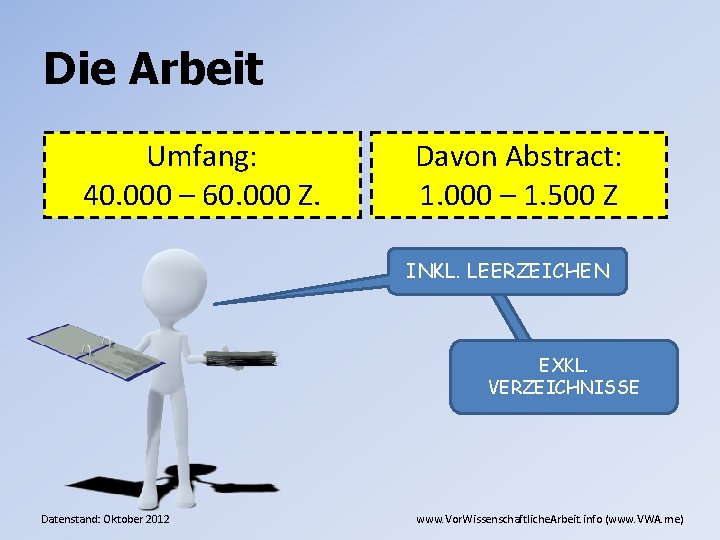 Die Arbeit Umfang: 40. 000 – 60. 000 Z. Davon Abstract: 1. 000 –