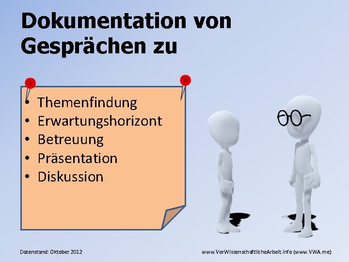 Dokumentation von Gesprächen zu • • • Themenfindung Erwartungshorizont Betreuung Präsentation Diskussion Datenstand: Oktober