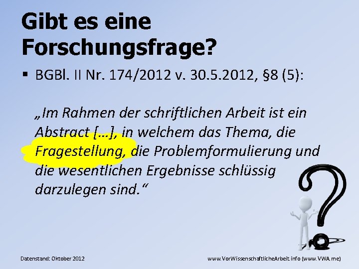 Gibt es eine Forschungsfrage? § BGBl. II Nr. 174/2012 v. 30. 5. 2012, §