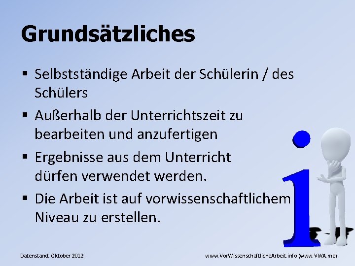 Grundsätzliches § Selbstständige Arbeit der Schülerin / des Schülers § Außerhalb der Unterrichtszeit zu