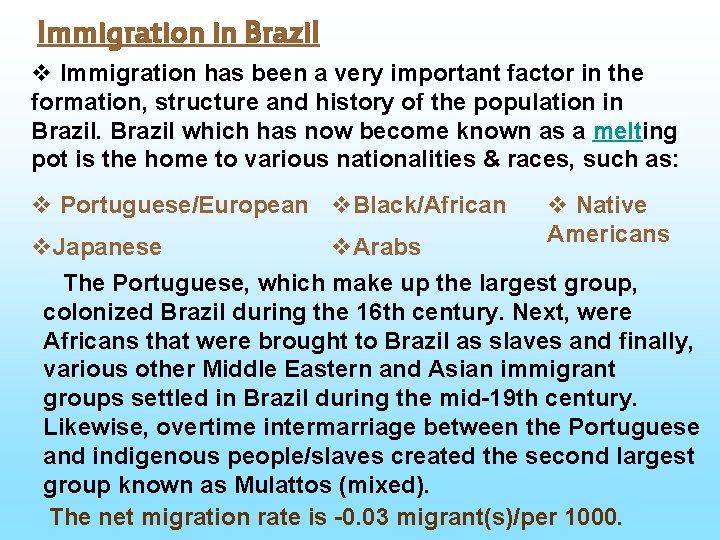Immigration in Brazil v Immigration has been a very important factor in the formation,