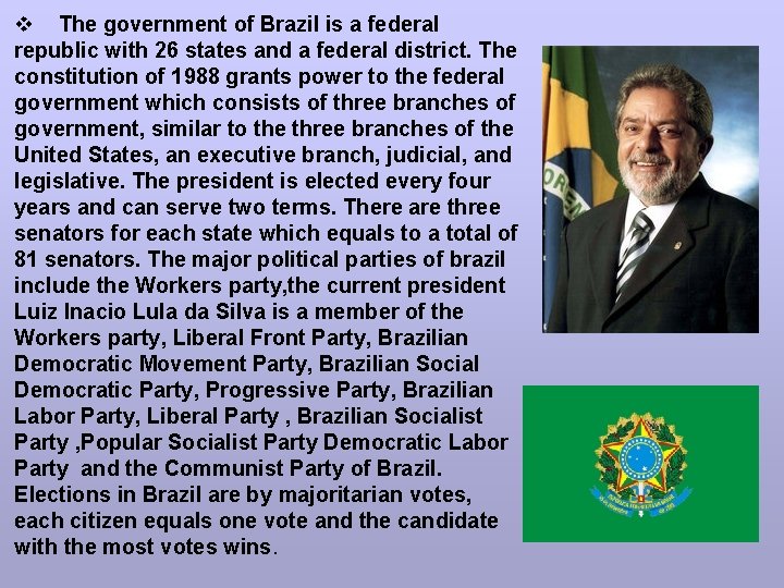 v The government of Brazil is a federal republic with 26 states and a