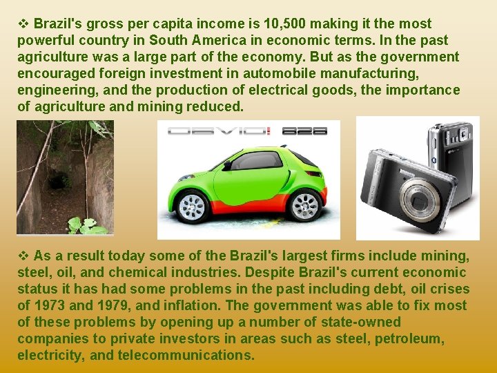 v Brazil's gross per capita income is 10, 500 making it the most powerful