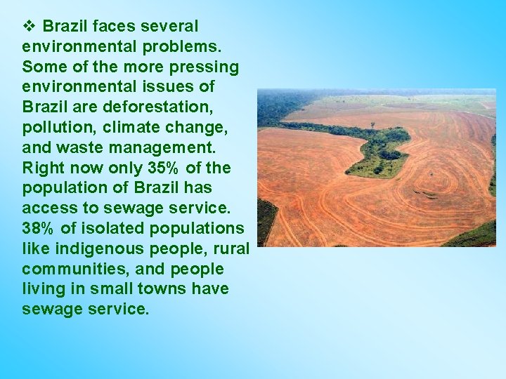 v Brazil faces several environmental problems. Some of the more pressing environmental issues of