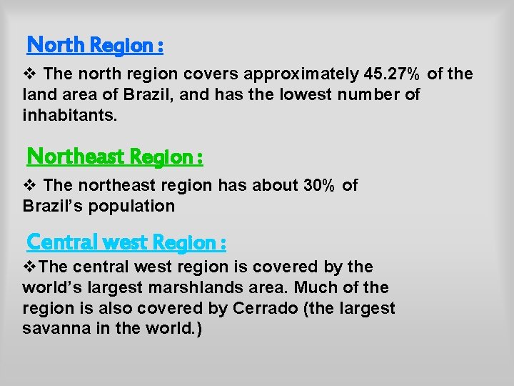 North Region : v The north region covers approximately 45. 27% of the land