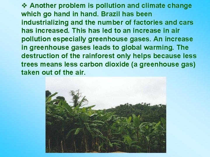 v Another problem is pollution and climate change which go hand in hand. Brazil