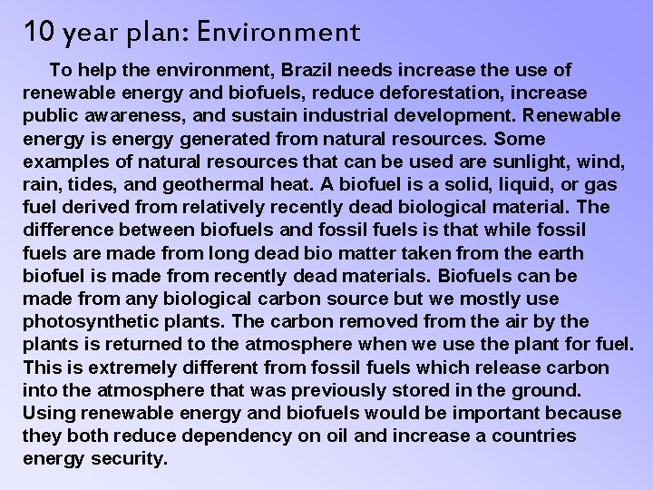 10 year plan: Environment To help the environment, Brazil needs increase the use of