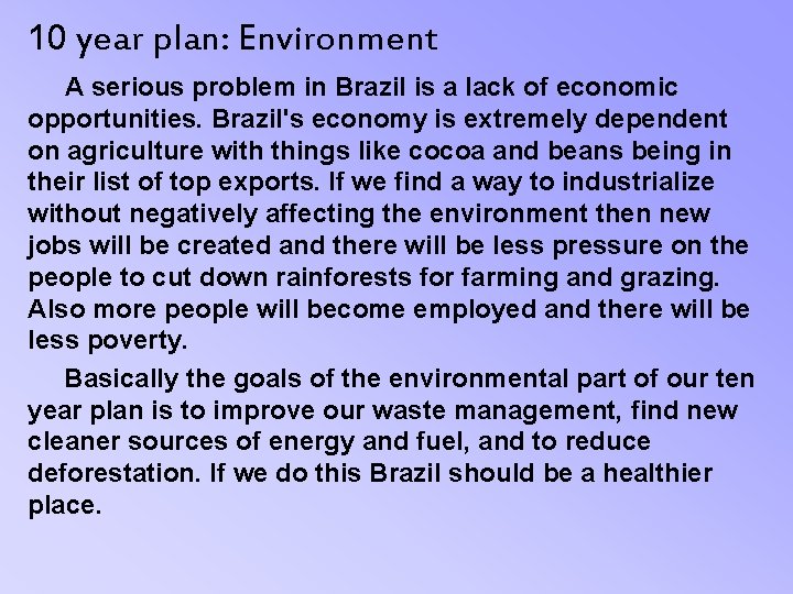 10 year plan: Environment A serious problem in Brazil is a lack of economic