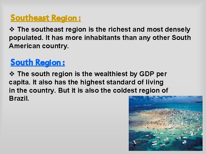 Southeast Region : v The southeast region is the richest and most densely populated.