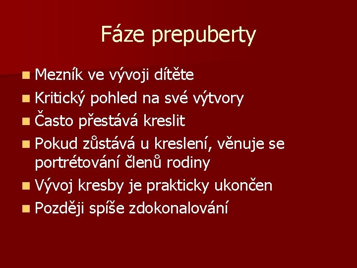 Fáze prepuberty n Mezník ve vývoji dítěte n Kritický pohled na své výtvory n