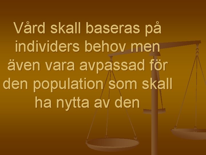 Vård skall baseras på individers behov men även vara avpassad för den population som