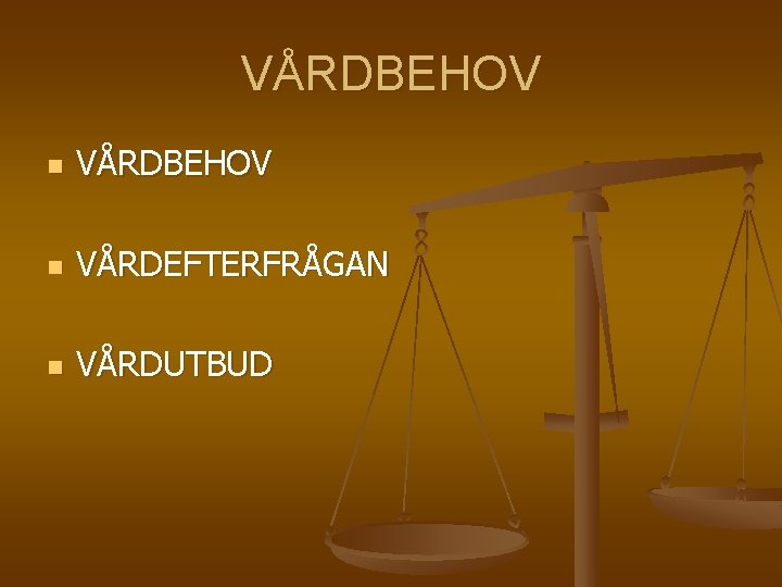 VÅRDBEHOV n VÅRDEFTERFRÅGAN n VÅRDUTBUD 