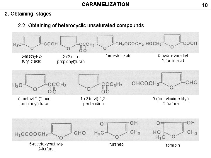 CARAMELIZATION 10 2. Obtaining; stages 2. 2. Obtaining of heterocyclic unsaturated compounds 5 -methyl-2