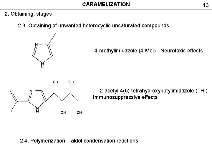 CARAMELIZATION 13 2. Obtaining; stages 2. 3. Obtaining of unwanted heterocyclic unsaturated compounds -