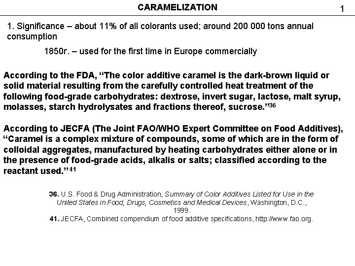 CARAMELIZATION 1 1. Significance – about 11% of all colorants used; around 200 000