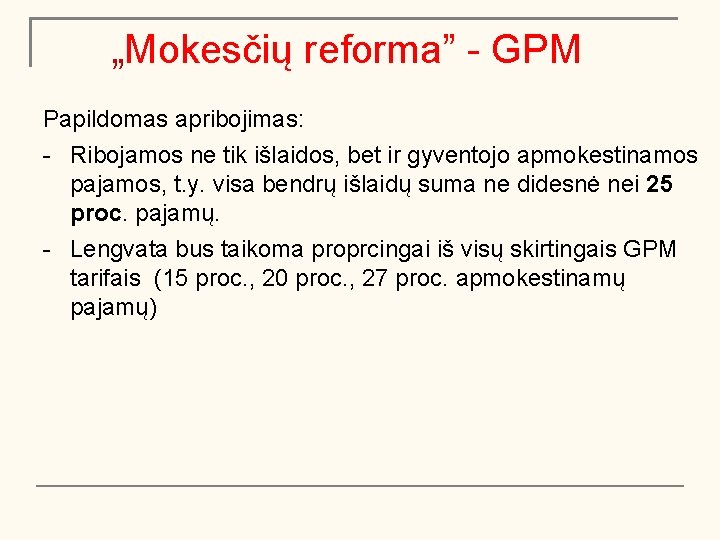 „Mokesčių reforma” - GPM Papildomas apribojimas: - Ribojamos ne tik išlaidos, bet ir gyventojo