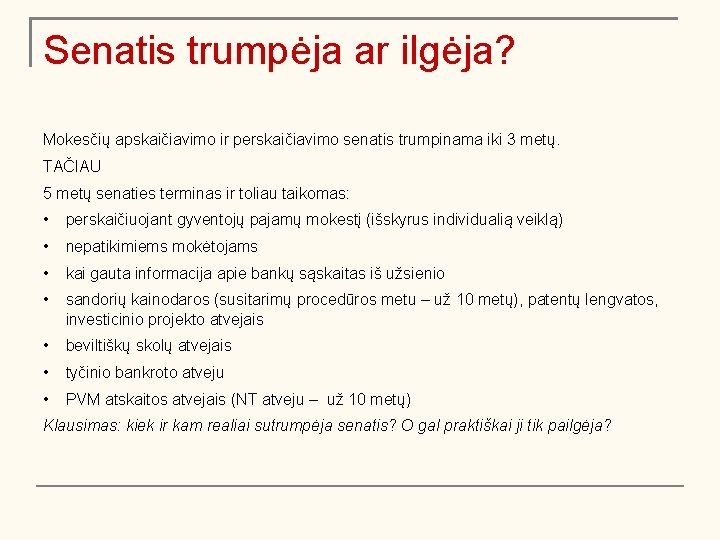 Senatis trumpėja ar ilgėja? Mokesčių apskaičiavimo ir perskaičiavimo senatis trumpinama iki 3 metų. TAČIAU