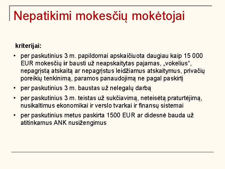 Nepatikimi mokesčių mokėtojai kriterijai: • per paskutinius 3 m. papildomai apskaičiuota daugiau kaip 15