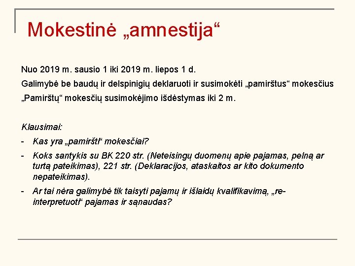 Mokestinė „amnestija“ Nuo 2019 m. sausio 1 iki 2019 m. liepos 1 d. Galimybė