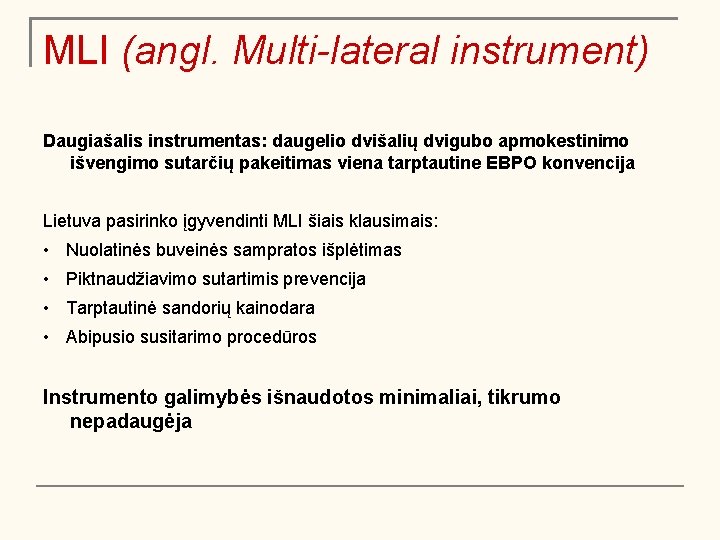 MLI (angl. Multi-lateral instrument) Daugiašalis instrumentas: daugelio dvišalių dvigubo apmokestinimo išvengimo sutarčių pakeitimas viena