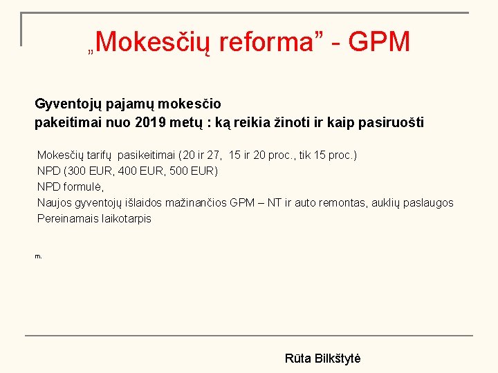 „Mokesčių reforma” - GPM Gyventojų pajamų mokesčio pakeitimai nuo 2019 metų : ką reikia