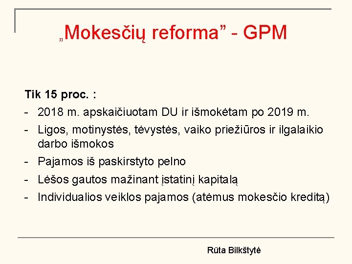 „Mokesčių reforma” - GPM Tik 15 proc. : - 2018 m. apskaičiuotam DU ir