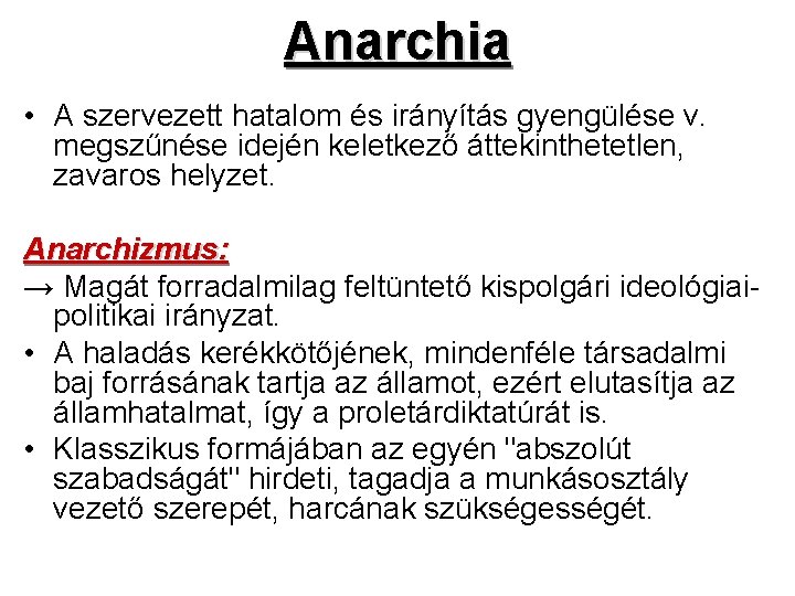 Anarchia • A szervezett hatalom és irányítás gyengülése v. megszűnése idején keletkező áttekinthetetlen, zavaros