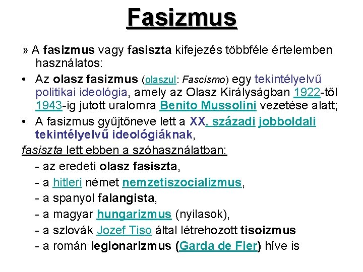 Fasizmus » A fasizmus vagy fasiszta kifejezés többféle értelemben használatos: • Az olasz fasizmus